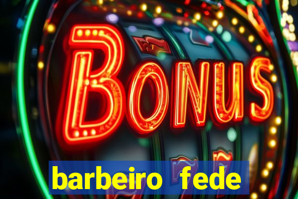 barbeiro fede quando morre